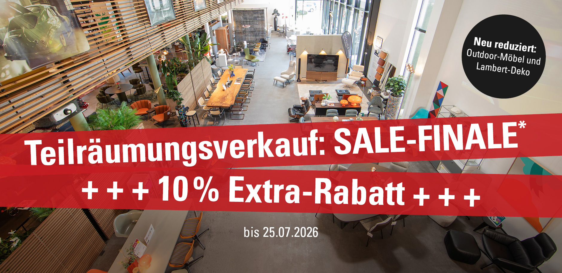 Sale-Finale: Letzte Chance + 10 % Extra-Rabatt* 09.07. bis 25.07.